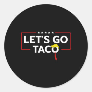 Grappige Trump Kippen Altijd Uit Laten We Go Taco  Ronde Sticker