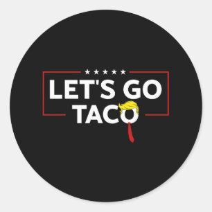 Grappige Trump Kippen Altijd Uit Laten We Go Taco  Ronde Sticker