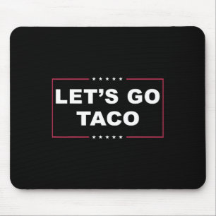 Grappige Trump Ontsnapt Altijd Meme Let's Go Taco Muismat