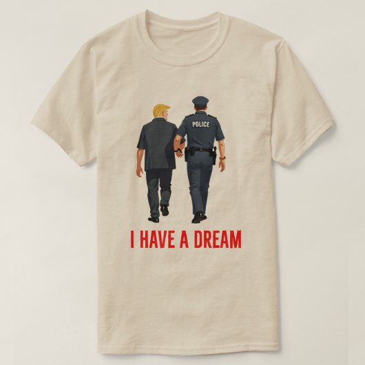 Grappige Trump-politie - 'Ik heb een droom' Trump- T-shirt (Design voorkant)