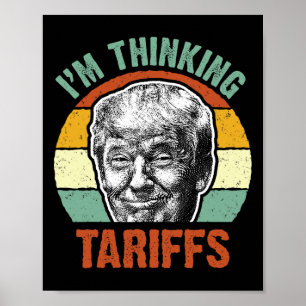 Grappige Trump Tarief - Ik denk aan tarieven Polit Poster