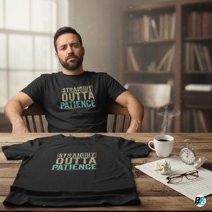 Grappige tshirts, recht uit geduld t-shirt