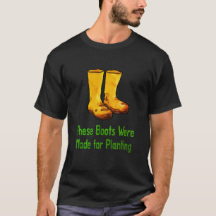 Grappige Tuinlaarzen Gemaakt Voor Planten T-shirt