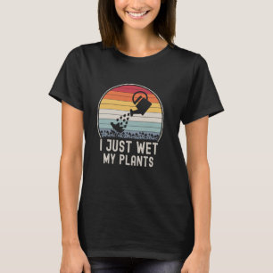 Grappige Tuinman, Ik Heb Net Mijn Planten Water Ge T-shirt