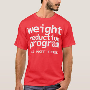 Grappige Typografie Gewichtsreductie Programma Nie T-shirt