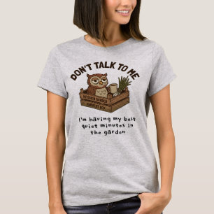 Grappige Uil Praat Niet Tegen Me Tuin Koffie Liefh T-shirt