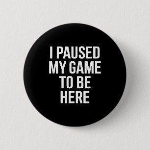 Grappige uitspraak ik pauzeerde mijn spel om hier  ronde button 5,7 cm