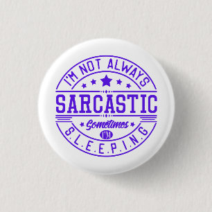 Grappige uitspraken, sarcasme ronde button 3,2 cm