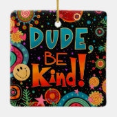 Grappige unieke kerel Be Kind Quote Leuke Inspiriv Keramisch Ornament (Achterkant)