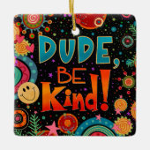 Grappige unieke kerel Be Kind Quote Leuke Inspiriv Keramisch Ornament (Voorkant)