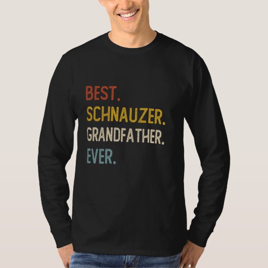Grappige Vader Beste Schnauzer Grootvader Ooit Shi T-shirt (Voorkant)
