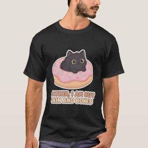 grappige vader kat donut Ik ben maar huid en bot T-shirt