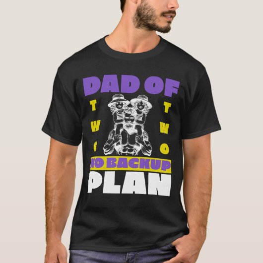 Grappige vader van twee geen back-up plan cadeau t-shirt (Voorkant)