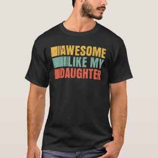 Grappige Vaderdag Geweldige zoals mijn dochters v T-shirt