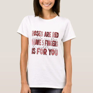 Grappige Valentijn Ik Heb 5 Vingers De Middelste I T-shirt