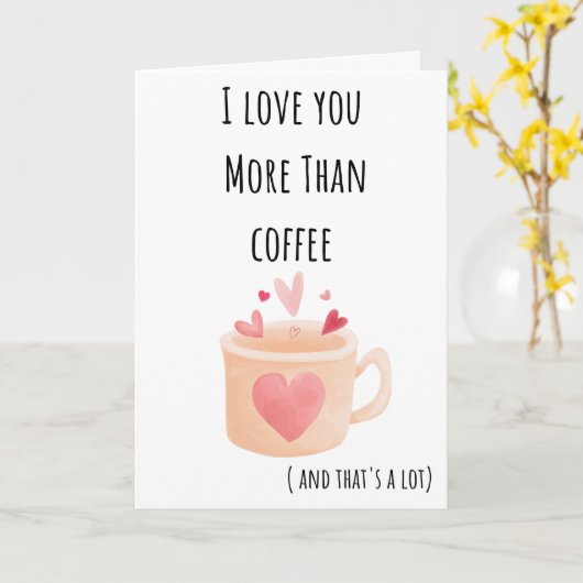 Grappige Valentijn Ik hou meer van je dan koffie g Kaart (Gele Bloem)