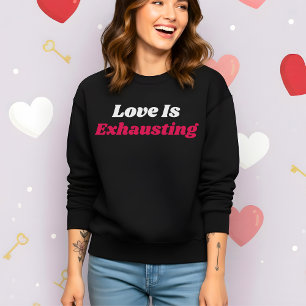 Grappige Valentijns Liefde Is Uitputtend Trui