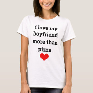 Grappige Valentijnsdag Boyfriend Typography Pizza T-shirt