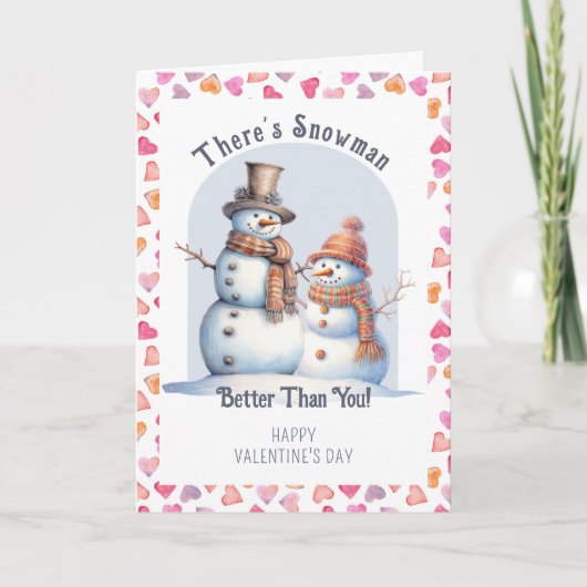 Grappige Valentijnsdag Sneeuwman beter dan jij Feestdagen Kaart (Voorkant)
