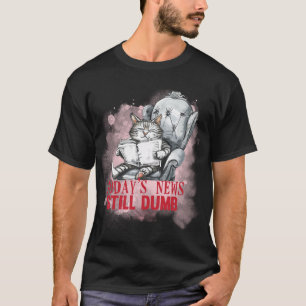 Grappige "Vandaag Nieuws Nog steeds Dom" Chagrijni T-shirt