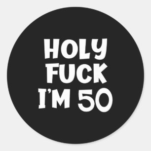 Grappige verjaardag Heilige Voor Ik ben 50 Sarcasm Ronde Sticker