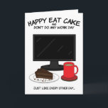 Grappige verjaardag Kaart voor collega<br><div class="desc">Stuur je luie collega deze sarcastische en grappige,  eet taart Verjaardagskaart. Ik weet zeker dat ze weten dat het maar een grap is...  of is het?</div>