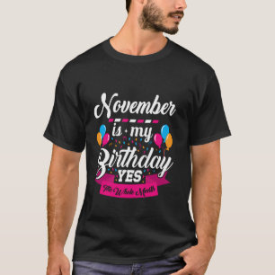 Grappige Verjaardag November Is Mijn Verjaardag Ja T-shirt