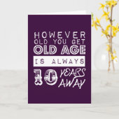 Grappige verjaardag: ouderdom is altijd 10 jaar kaart (Gele Bloem)