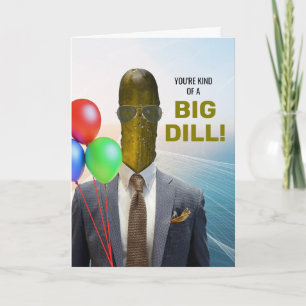 Grappige verjaardag soort van een Big Dill Pickle Kaart