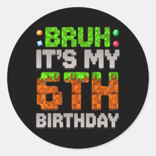 Grappige Verjaardagsjongen Bruh Het Is Mijn 6e Ver Ronde Sticker
