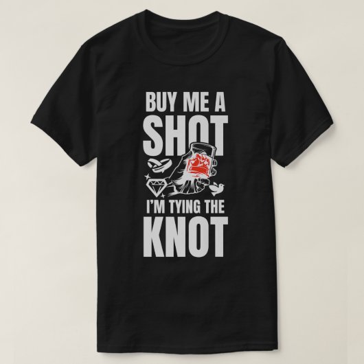 Grappige verloofde party shotglas bruidegom bruids t-shirt (Design voorkant)