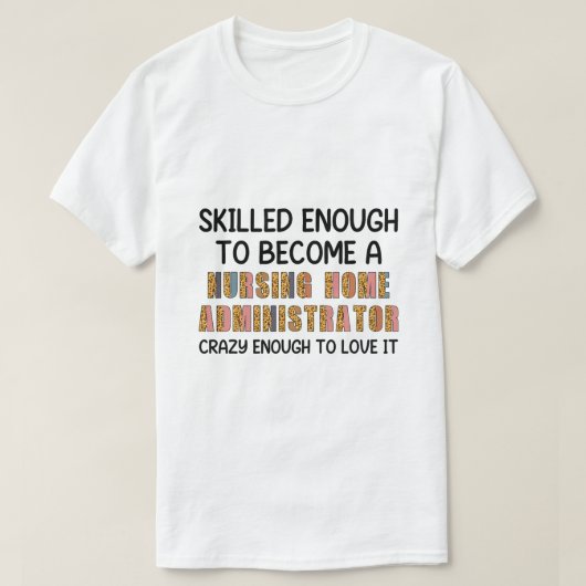 Grappige Verpleeghuis Beheerder Waarderingsdag T-shirt (Design voorkant)