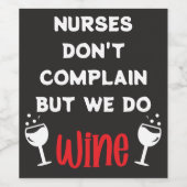 Grappige verpleegkundigen klagen niet, maar wij we wijn etiket (Enkel label)