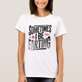 Grappige Verpleegster Soms Laat Ik Een Scheet T-shirt