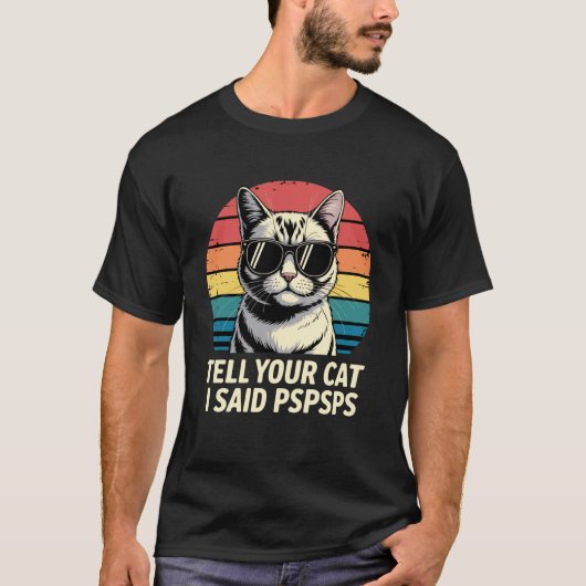 Grappige Vertel je kat dat ik Pspsps zei Retro kat T-shirt (Voorkant)