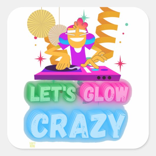 grappige vierkante sticker "LAAT DE GLOW CRAZY" (Voorkant)