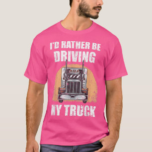 Grappige Vintage Id Liever Mijn Vrachtwagen Bestur T-shirt