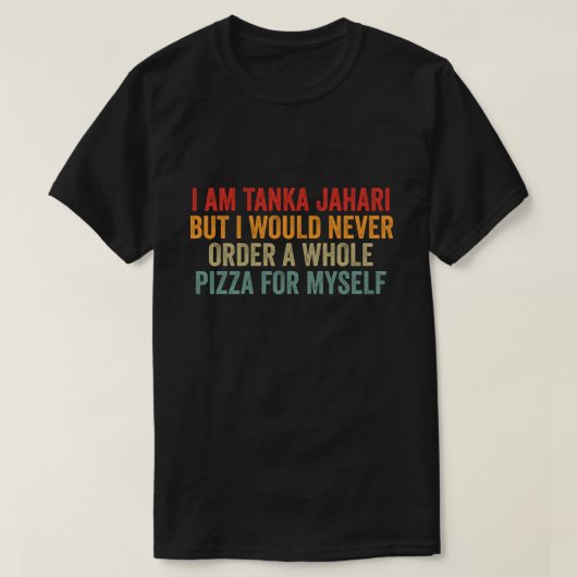 Grappige virale meme Ik ben Tanka Jahari Pizza Lov T-shirt (Design voorkant)