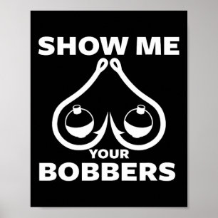 Grappige Visbobbers En Haken Borst Laat Me Jou Zie Poster