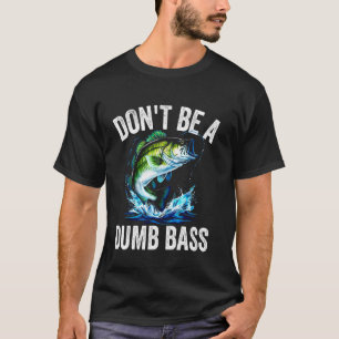 Grappige vissen Vader Humor Wees geen domme baars  T-shirt