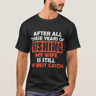 Grappige visser vader, mijn vrouw is nog steeds mi t-shirt