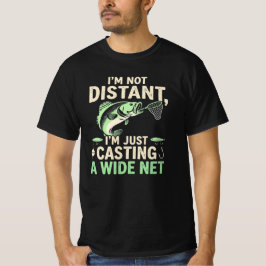Grappige Visserij Grappenmaker Ik Ben Niet Ver Weg T-shirt