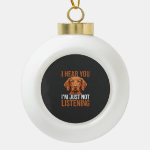 Grappige Vizsla Niet Luisterende Hond Citaat Keramische Bal Ornament