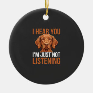Grappige Vizsla Niet Luisterende Hond Quote Keramisch Ornament