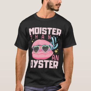 Grappige Vochtiger Dan Een Oester Grappig Ongepast T-shirt