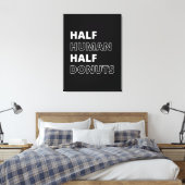 Grappige Voedsel Citaat Half Mens Half Donuts Canvas Afdruk (Insitu (Slaapkamer))
