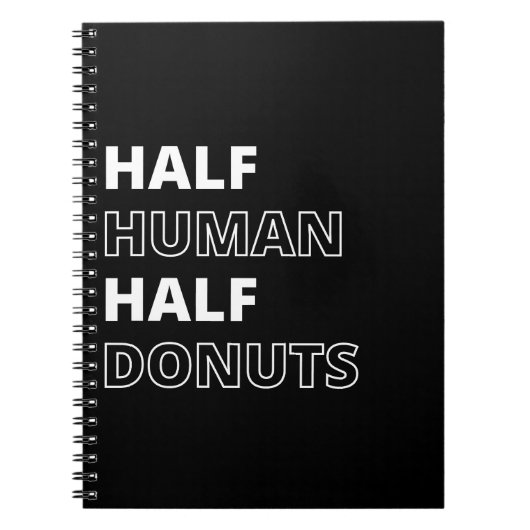 Grappige Voedsel Citaat Half Mens Half Donuts Notitieboek (Voorkant)