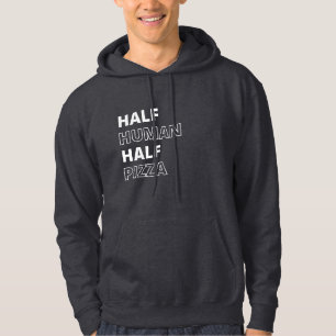 Grappige Voedsel Citaat Half Mens Half Pizza Hoodie