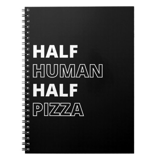 Grappige Voedsel Citaat Half Mens Half Pizza Notitieboek (Voorkant)