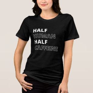Grappige voedselcitaat half mens half cafeïne Tri-Blend shirt